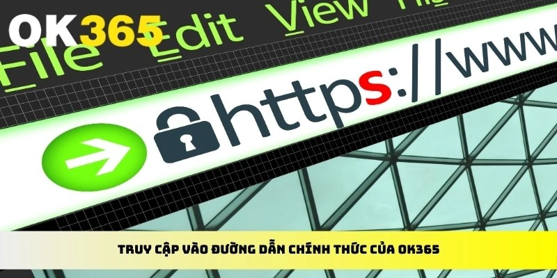 Truy cập vào đường dẫn chính thức của OK365